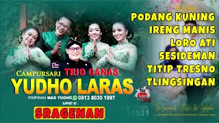 FULL SRAGENAN PODANG KUNING IRENG MANIS LORO ATI SESIDEMAN TITIP TRESNO CAMPURSARI YUDHO LARAS