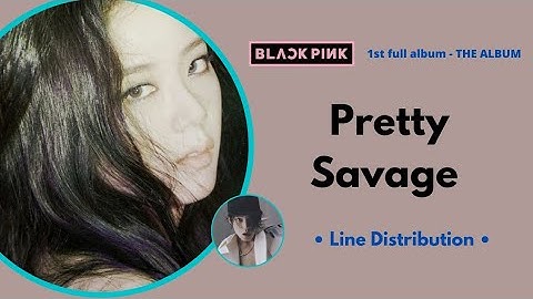 BLACKPINK - Pretty Savage ~ Line Distribution (with Hidden vocals)