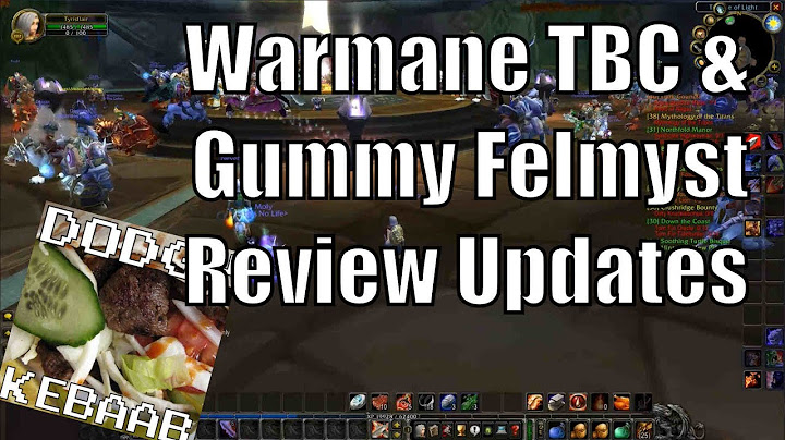 Warmane TBC & Gummy Felmyst Server Reviews - An update on what I'm doing