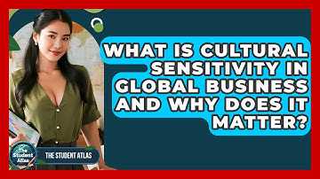 What Is Cultural Sensitivity In Global Business And Why Does It Matter? - The Student Atlas