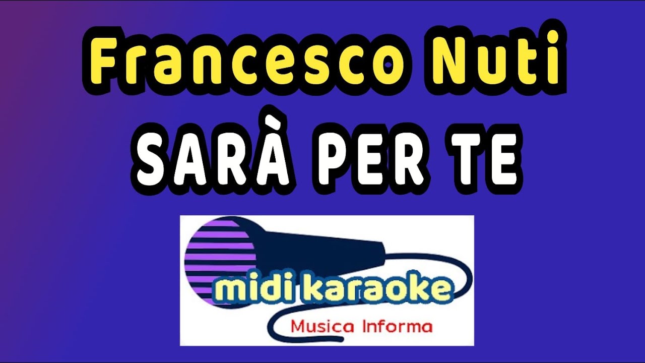 Sarà Per Te Nuti Significato Francesco Nuti - SARA' PER TE - karaoke - YouTube