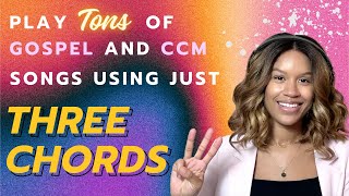 Play TONS of Gospel and CCM Songs using just THREE Chords