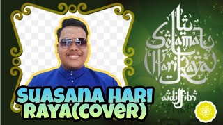 SUASANA HARI RAYA (COVER) | STAY AT HOME #ep7