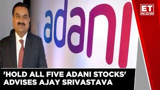 Hold all five Adani stocks | Ajay Srivastava, Dimensions Corporate Finance | Stock Market Update