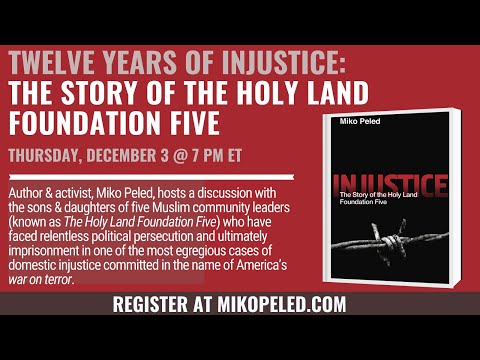 12 Years of Injustice: The Story of the Holy Land Foundation Five; a Webinar hosted by Miko Peled