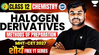 Class 12 Halogen Derivatives in One Shot🔥| Methods Of Preperation | Chemistry | MHTCET 2027 | Om Sir