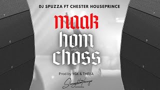 Dj Spuzza ft Chester Houseprince - MAAK HOM CHOSS (OFFICIAL AUDIO) Resimi