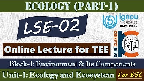 BSC Online Lecture - LSE-02 | Ecology (Part-1) | Unit-1, Ecology and Ecosystem | Biology | IGNOU TEE