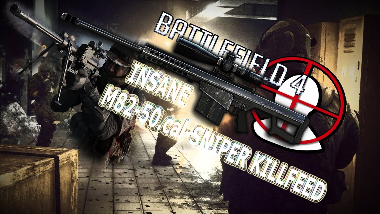 BATTLEFIELD 4 ►INSANE M82-PICKUP-SNIPER KILLFEED | 1.645 Pointstreak
