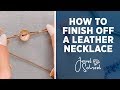 3 Ways to End a Leather Necklace | Jewelry 101