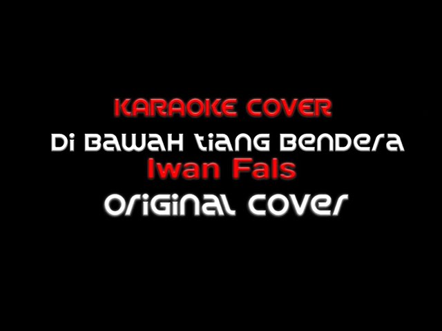 Karaoke Iwan Fals - DI BAWAH TIANG BENDERA - Original Cover class=