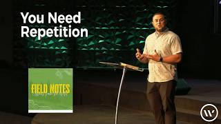 Sunday Service | Field Notes | You Need Repetition- Train for Your Output | Ps. Joel Wood