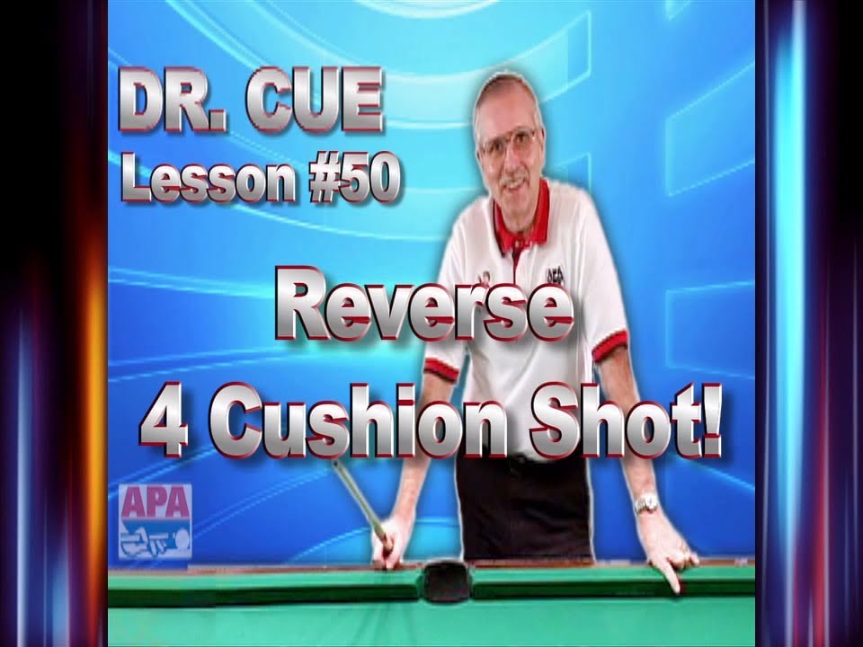 APA Dr. Cue Instruction - Dr. Cue Pool Lesson 50: Reverse 4 Cushion Shot!