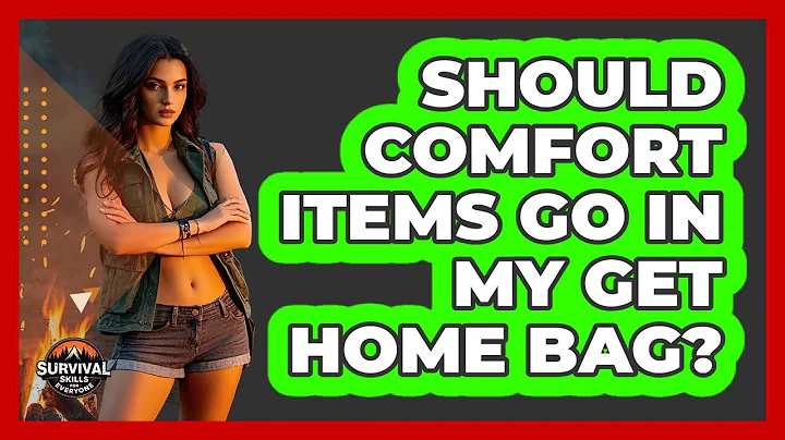 Should Comfort Items Go In My Get Home Bag? - Survival Skills for Everyone