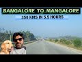 Bangalore to Mangalore (350 kms) in 5 and a half hours via Shiradi Ghat