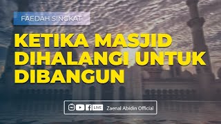 [FAEDAH SINGKAT] KETIKA MASJID DIHALANGI UNTUK DIBANGUN