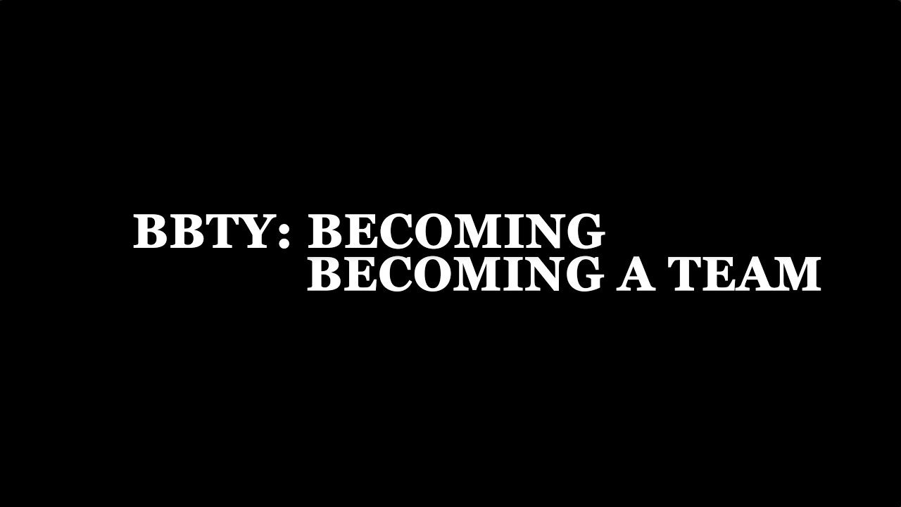 BBTY: Becoming | Becoming a Team - YouTube