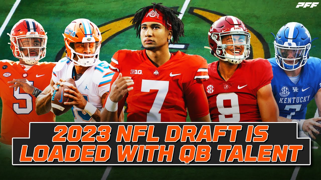 2023 NFL Draft Class Is LOADED With QB Talent PFF YouTube