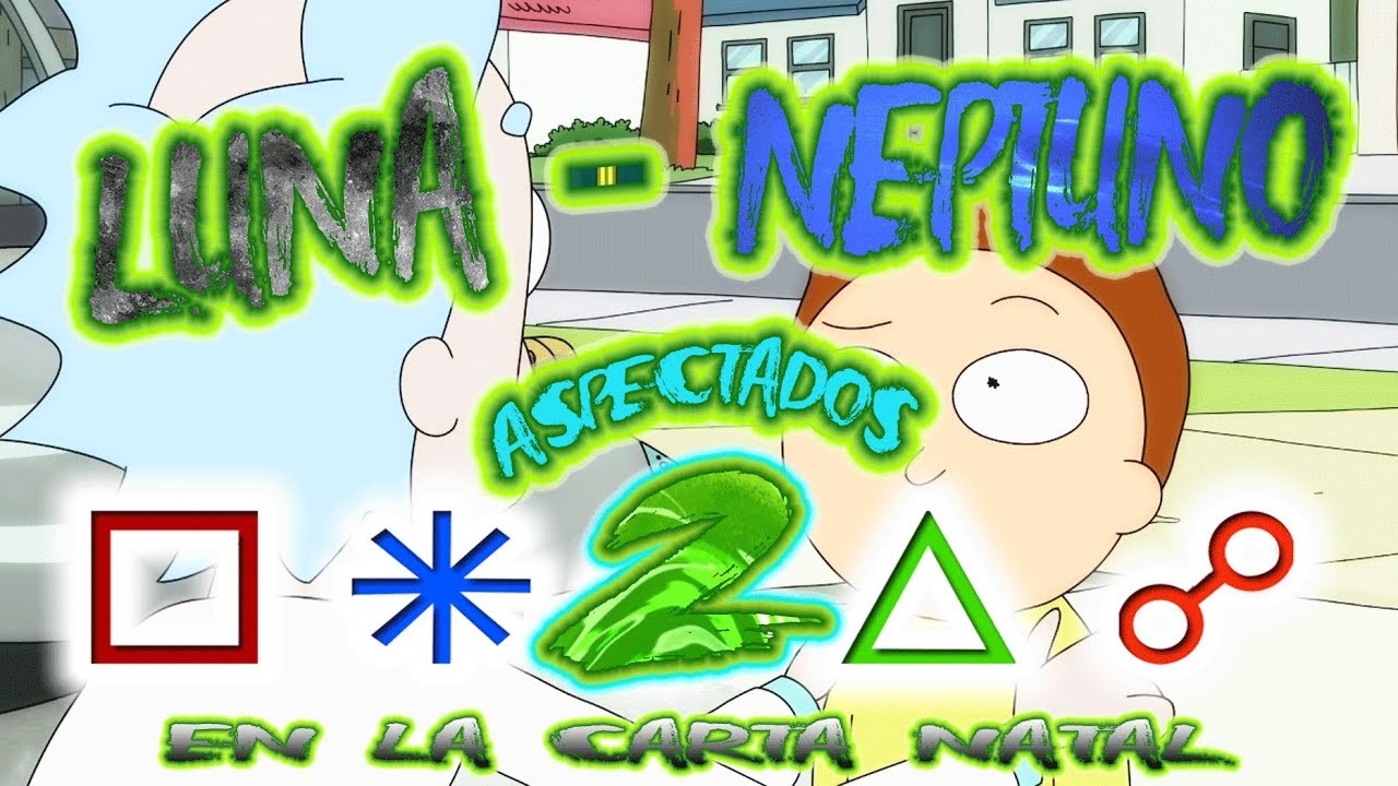 LUNA - NEPTUNO ASPECTADOS EN LA CARTA NATAL 2 | *** ZOMBIE OMG ...