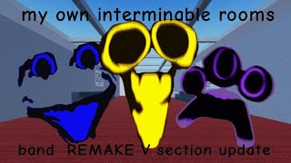 my own interminable rooms band REMAKE V-section update