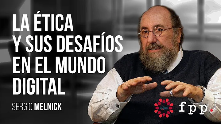 Sergio Melnick | La tica y sus desafos en el mundo...