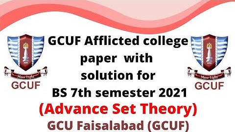 GCUF Afflicted college paper with solution for BS 7th semester 2021 , Advance Set Theory