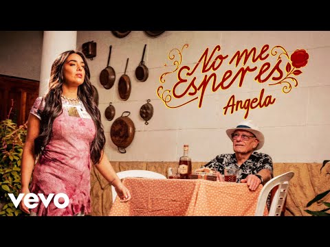 Angela - No Me Esperes (LETRA)