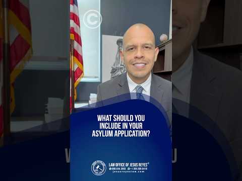 What should you include in your asylum application? #immigration #jesusreyeslaw