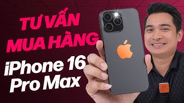 Tư vấn anh em có nên mua iPhone 16 Pro Max hay không !!!