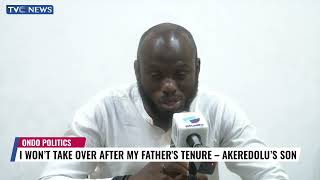 I Won't Takeover After My Father's Tenure - Akeredolu's Son