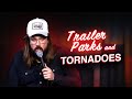 Tornadoes and  trailer parks  dusty slay comedy