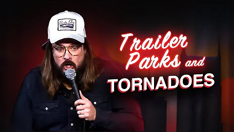 Tornadoes and trailer parks- Stand Up Comedy