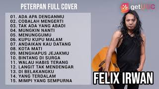 "ADA APA DENGANMU - PETERPAN" FULL ALBUM TERBAIK || FELIX IRWAN ALBUM COVER TERBAIK 2021