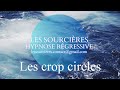 Hypnose rgressive 174 enqute les crop circles