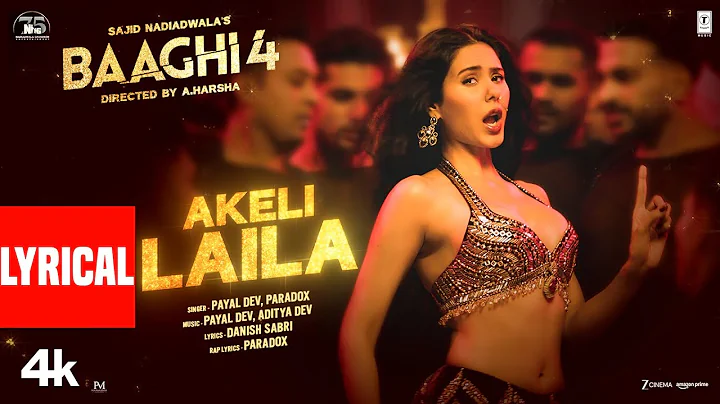 Baaghi 4: Akeli Laila (Lyrics) | Tiger S,Sonam B,Sanjay D | Payal,Aditya,Paradox | Sajid N,A. Harsha