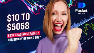 BEST BINARY OPTIONS TRADING STRATEGY 2022 | Pocket Option $10 to $5058