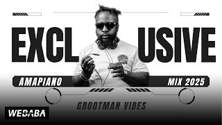 Exclusive Amapiano Mix 2025 Grootman Vibes Dj Webaba
