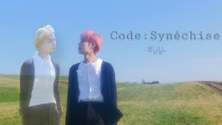 Code : Synéchise -eyy | FMV | gelayzz_