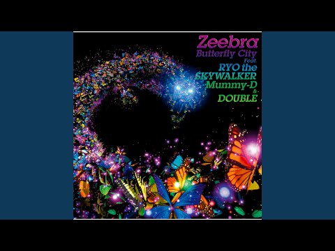 Zeebra - Butterfly City (feat. Ryo The Skywalker, Mummy-D & Double)