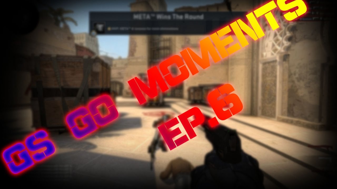 CS:GO MOMENTS EP.6 - YouTube