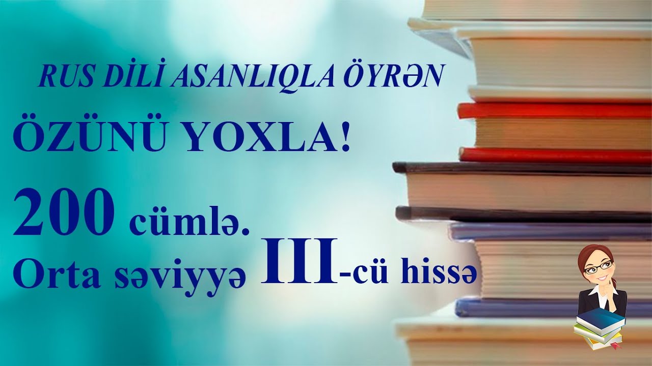 ÖZÜNÜ YOXLA! 200 cümlə. Orta səviyyə. 3 HİSSƏ. Super məşq
