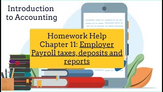Chapter 11 Homework Help: Employer Payroll taxes, deposits, and reports