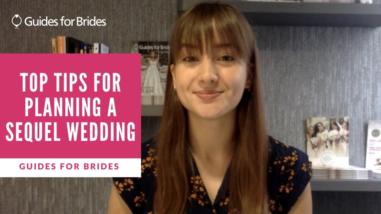 Top Tips for the PERFECT Sequel Wedding! | Guides for Brides