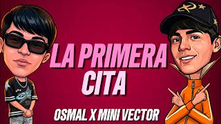 LA PRIMERA CITA (Lyric video) - OSMAL X MINI VECTOR