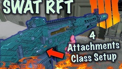 SWAT RFT (4 Attachments Class Setup) | Black Ops 4