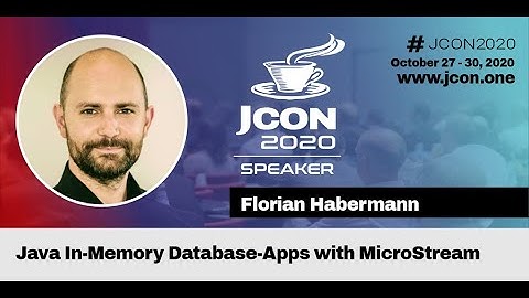 Java In-Memory Database-Apps with MicroStream -  Florian Habermann (EN) | JCON 2020