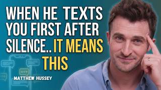 When He Texts You First After Silence It Means This  Matthew Hussey
