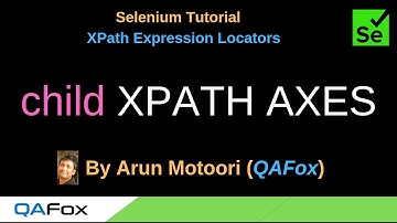 XPath Expression Locators - Part 27 - child XPath AXES