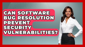 Can Software Bug Resolution Prevent Security Vulnerabilities? - Learn To Troubleshoot
