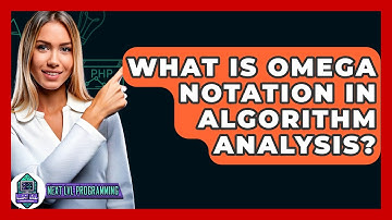 What Is Omega Notation In Algorithm Analysis? - Next LVL Programming
